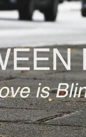 Between Lives: Love Is Blind