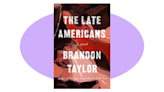 Preorder Brandon Taylor’s new book 'The Late Americans' today