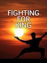 Fighting for King