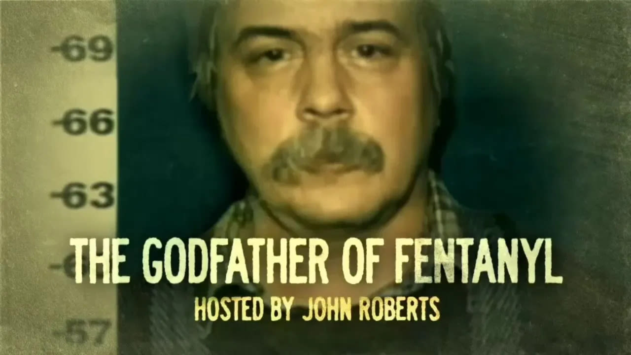 'Godfather of Fentanyl': Fox Nation docuseries recounts story of one self-taught chemist-turned drug kingpin