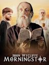 John Wycliffe: The Morning Star