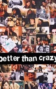 Better Than Crazy