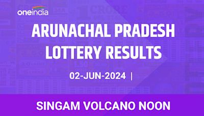 Arunachal Pradesh Lottery Singam Volcano Noon Winners June 2 - Check Results!