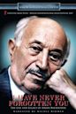 I Have Never Forgotten You: The Life & Legacy of Simon Wiesenthal