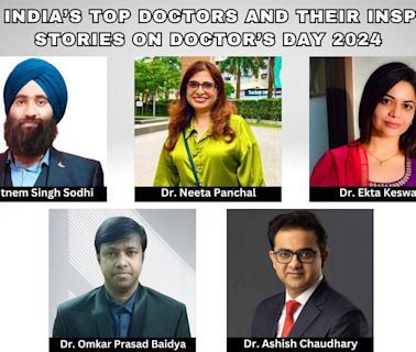 Meet India’s Top Doctors and Their Inspiring Stories on Doctor’s Day 2024