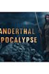 Neanderthal Apocalypse