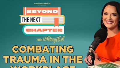 Beyond the Next Chapter Podcast: Combating trauma in the workplace