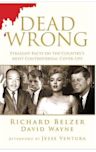 Dead Wrong: Straight Facts on the Country's Most Controversial Cover-Ups