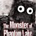 The Monster of Phantom Lake