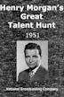 Henry Morgan's Great Talent Hunt