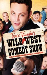 Vince Vaughn's Wild West Comedy Show: 30 Days & 30 Nights - Hollywood to the Heartland