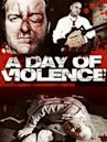 A Day of Violence