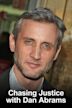 Chasing Justice with Dan Abrams