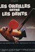 Les oreilles entre les dents