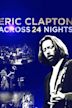 Eric Clapton: Across 24 Nights