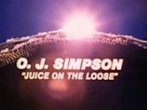 O.J. Simpson: Juice on the Loose