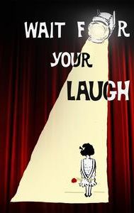 Wait for Your Laugh