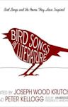 Bird Songs in Literature: Bird Songs and the Poems They Have Inspired: Bird Songs and the Poems They Have Inspired
