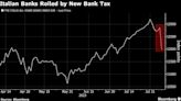 Italian Banks Slump After Government Introduces Windfall Tax