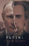 Putin: A Russian Spy Story