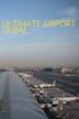 Ultimate Airport Dubai