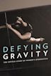 Defying Gravity: The Untold Story of Women's Gymnastics