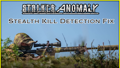 Stealth Kill Detection Fix addon - S.T.A.L.K.E.R. Anomaly mod for S.T.A.L.K.E.R.: Call of Pripyat