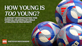 How young is too young? The ethical dilemma of child athletes in pro sports