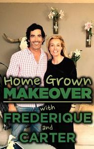 Home Grown Makeover With Frederique and Carter