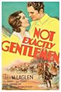 Not Exactly Gentlemen