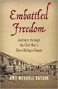 Embattled Freedom: Journeys Through the Civil War's Slave Refugee Camps