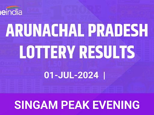 Arunachal Pradesh Lottery Singam Peak Evening Winners July 1 - Check Results!