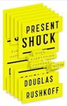 Present Shock: When Everything Happens Now
