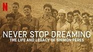 Never Stop Dreaming: The Life and Legacy of Shimon Peres (2018)