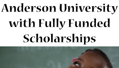 Anderson University with Fully Funded Scholarships: Seize Your Chance