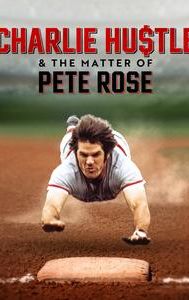 Charlie Hustle & the Matter of Pete Rose