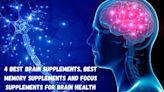 4 Best Brain Supplements, Best Memory Supplements And Focus Supplements for Brain Health