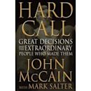 Hard Call: Great Decisions and the Extraordinary People Who Made Them