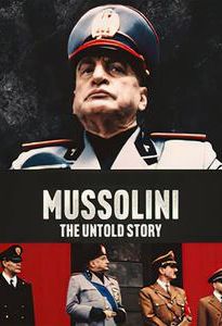 Mussolini: The Untold Story