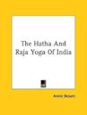 The Hatha and Raja Yoga of India