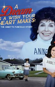 A Dream Is a Wish Your Heart Makes: The Annette Funicello Story