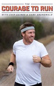 The Courage to Run with Chip Gaines and Gabe Grunewald