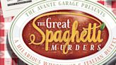 The Avante Garage Theatre Company Presents THE GREAT SPAGHETTI MURDERS At The Ohio Theatre