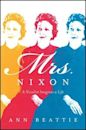 Mrs. Nixon: A Novelist Imagines a Life