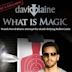 David Blaine: What Is Magic?