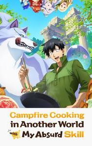 Campfire Cooking in Another World with My Absurd Skill