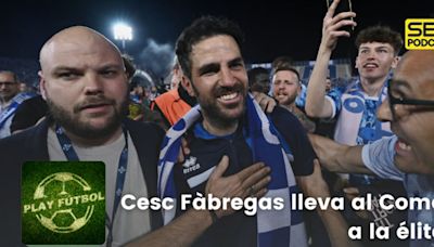 Play Fútbol | Cesc lleva al Como a la élite | Cadena SER