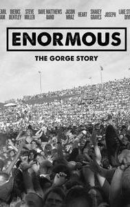 Enormous: The Gorge Story