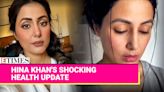 Hina Khan Reveals Stage 3 Breast Cancer Battle in Emotional Instagram Post | Etimes - Times of India Videos