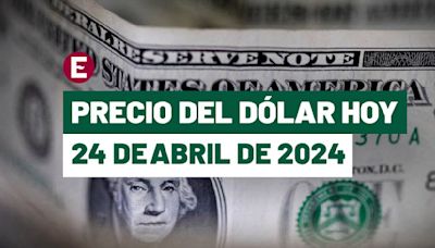 ¡Peso regresa a las pérdidas! Precio del dólar hoy 24 de abril de 2024